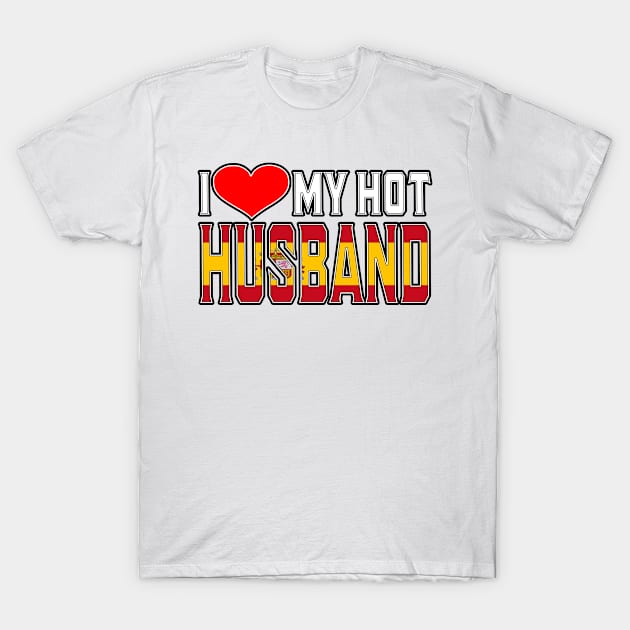 I Love My Hot Spaniard Husband T-Shirt by Just Rep It!!